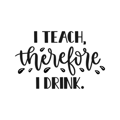 Wine07 - I Teach Therefore I Drink