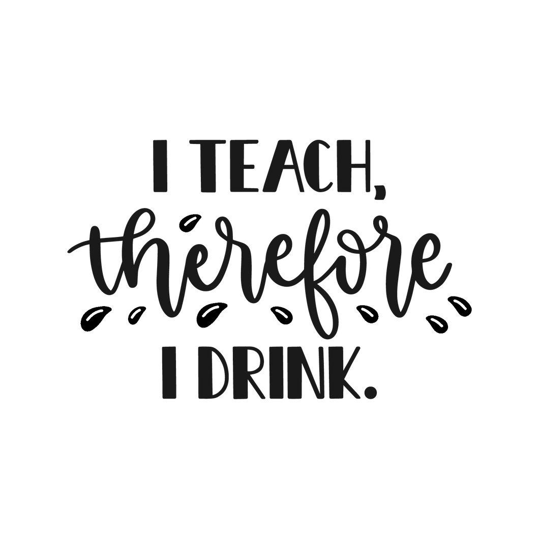 Wine07 - I Teach Therefore I Drink